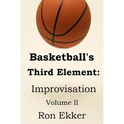 Basketball's Third Element: Improvisation, Volume II - Paperback