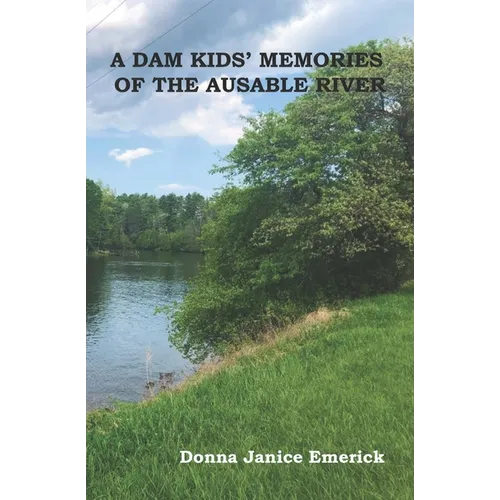 A DAM KIDS' MEMORIES OF THE AUSABLE RIVER(c) - Paperback