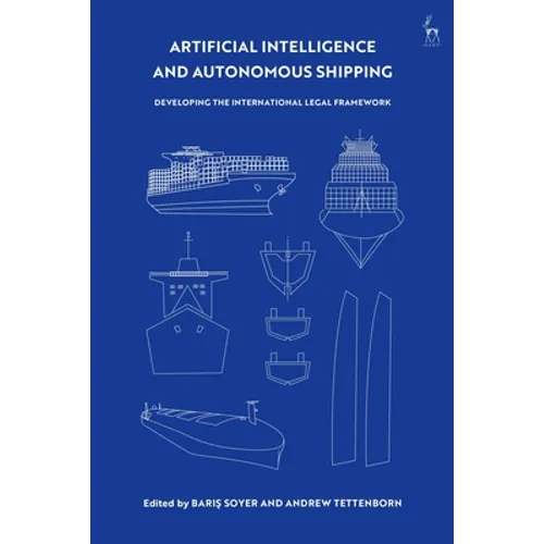 Artificial Intelligence and Autonomous Shipping: Developing the International Legal Framework - Paperback