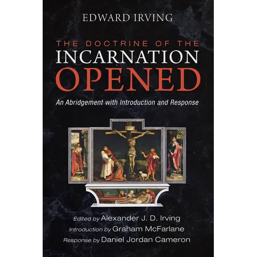 The Doctrine of the Incarnation Opened: An Abridgement with Introduction and Response - Hardcover