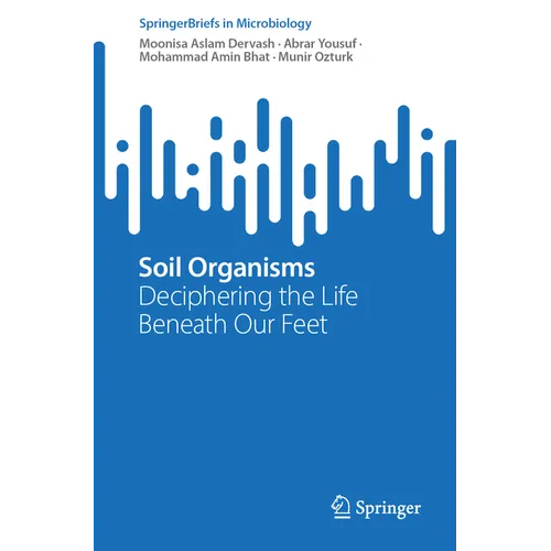 Soil Organisms: Deciphering the Life Beneath Our Feet - Paperback
