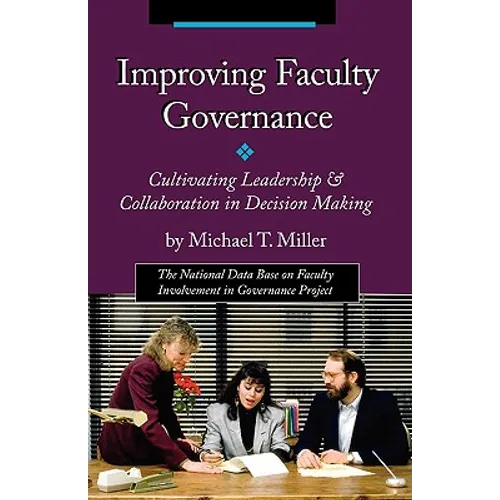 Improving Faculty Governance: Cultivating Leadership & Collaboration in Decision Making - Paperback