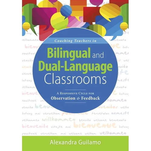 Coaching Teachers in Bilingual and Dual-Language Classrooms: A Responsive Cycle for Observation and Feedback (Dual-Language Instructional Coaching for - Paperback