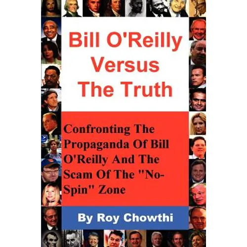 Bill O'Reilly Versus the Truth: Confronting the Propaganda of Bill O'Reilly and the Scam of the No-Spin Zone - Paperback