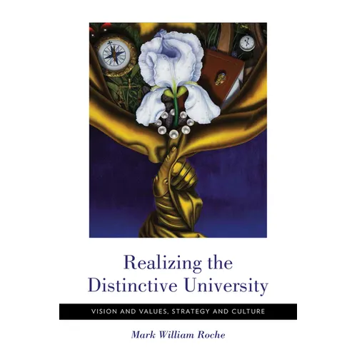 Realizing the Distinctive University: Vision and Values, Strategy and Culture - Paperback