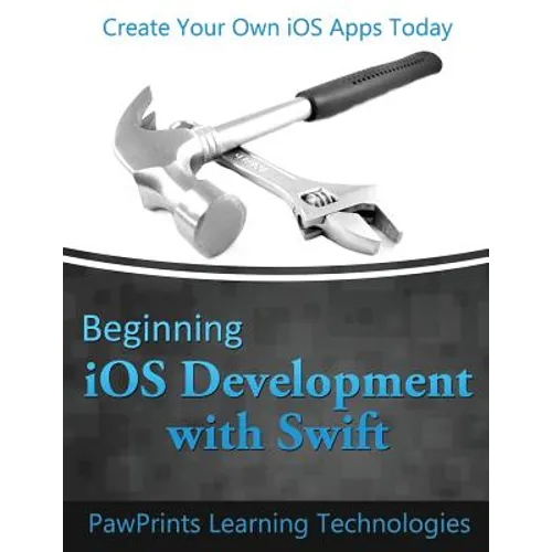 Beginning iOS Development with Swift: Create Your Own iOS Apps Today - Paperback