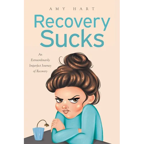 Recovery Sucks: An Extraordinarily Imperfect Journey of Recovery - Paperback