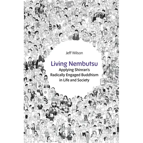 Living Nembutsu: Applying Shinran's Radically Engaged Buddhism in Life and Society - Paperback