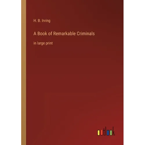 A Book of Remarkable Criminals: in large print - Paperback