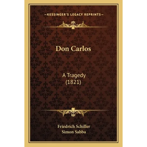Don Carlos: A Tragedy (1821) - Paperback