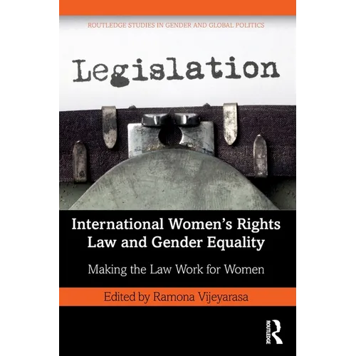 International Women's Rights Law and Gender Equality: Making the Law Work for Women - Paperback