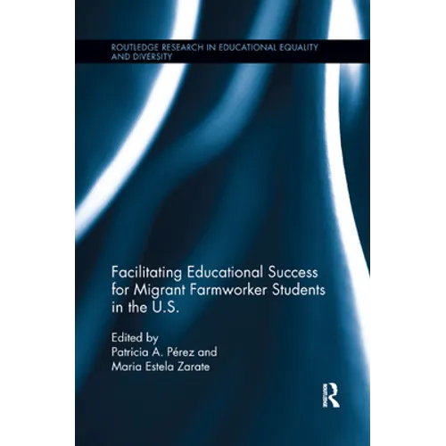 Facilitating Educational Success For Migrant Farmworker Students in the U.S. - Paperback