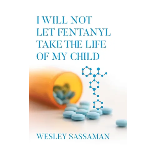 I Will Not Let Fentanyl Take the Life of my Child - Hardcover