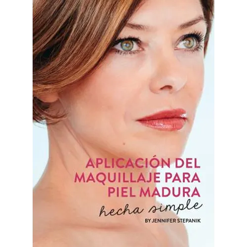Aplicación Del Maquillaje Para Piel Madura: Hecha Simple - Paperback