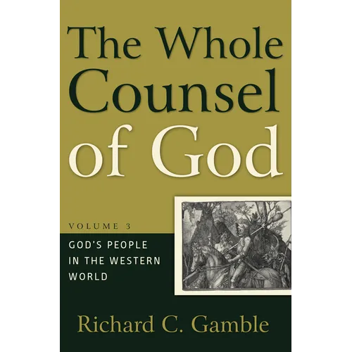 The Whole Counsel of God: God's People in the Western World - Hardcover