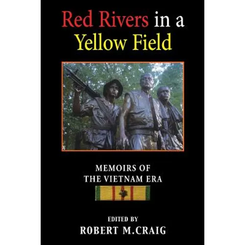 Red Rivers in a Yellow Field: Memoirs of the Vietnam Era - Paperback