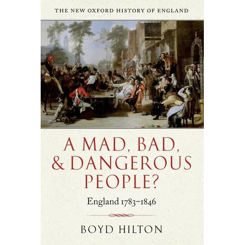 A Mad Bad & Dangerous People? England1783-1846 - Paperback