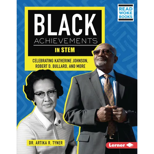 Black Achievements in Stem: Celebrating Katherine Johnson, Robert D. Bullard, and More - Library Binding