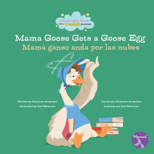 Mama Goose Gets a Goose Egg (Mamá Ganso Anda Por Las Nube) Bilingual Eng/Spa - Hardcover