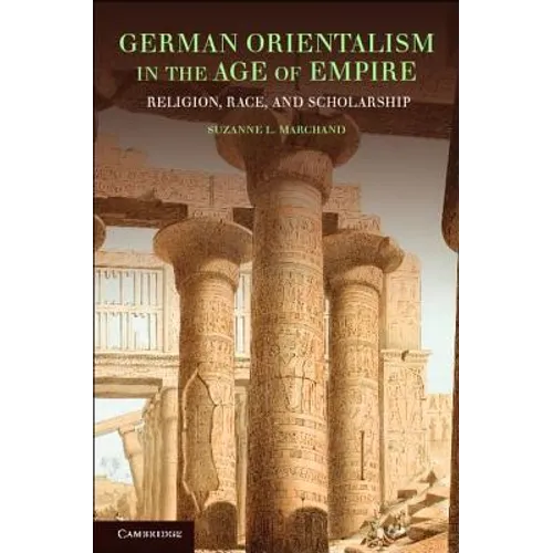 German Orientalism in the Age of Empire: Religion, Race, and Scholarship - Paperback
