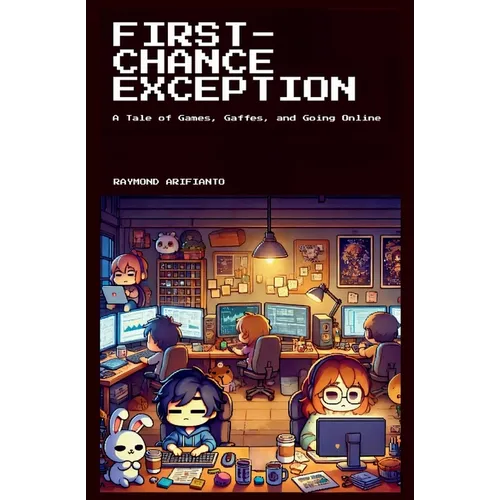 First-Chance Exception: A Tale of Games, Gaffes, and Going Online - Paperback
