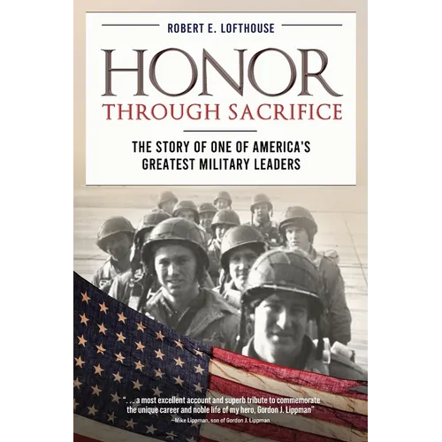 Honor Through Sacrifice: The Story of One of America's Greatest Military Leaders - Paperback