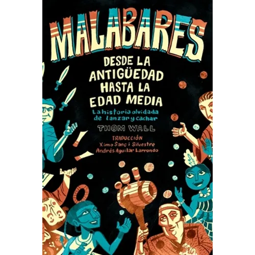 Malabares - desde la Antigüedad hasta la Edad Media: la historia olvidada de lanzar y cachar - Paperback