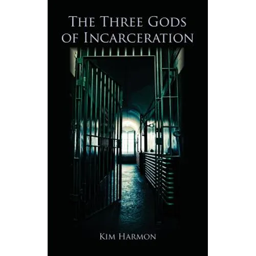The Three Gods of Incarceration - Paperback