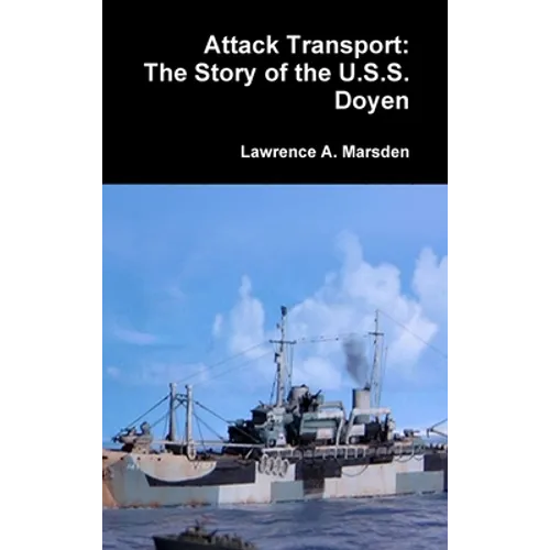 Attack Transport: The Story of the U.S.S. Doyen - Hardcover