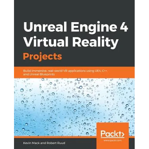 Unreal Engine 4 Virtual Reality Projects - Paperback