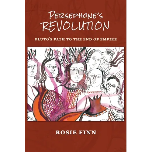 Persephone's Revolution: Pluto's Path to the End of Empire - Paperback