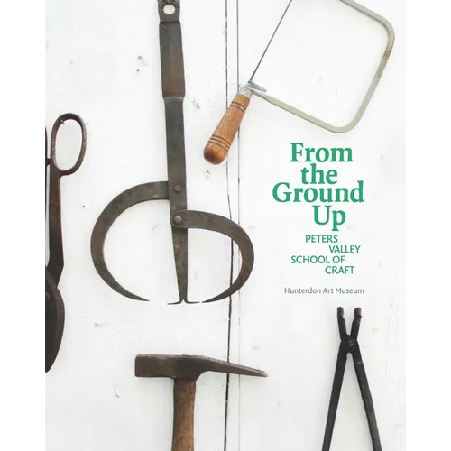 From the Ground Up: Peters Valley School of Craft - Paperback
