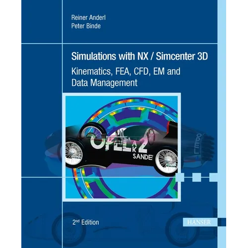 Simulations with Nx / Simcenter 3D 2e: Kinematics, Fea, Cfd, Em and Data Management - Hardcover