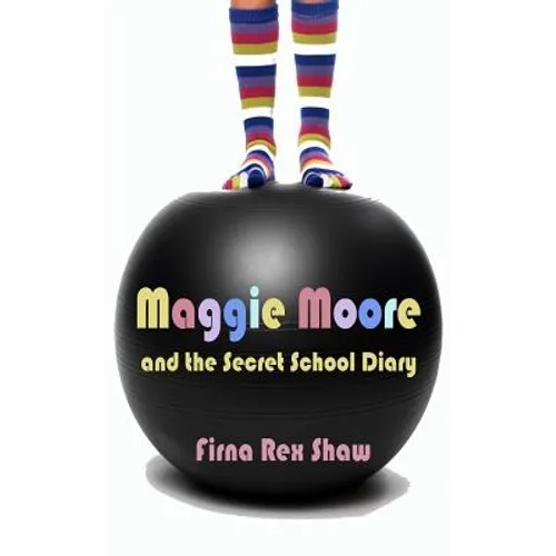 Maggie Moore and the Secret School Diary: (a children's book for ages 8, 9, 10, 11, 12) - Paperback