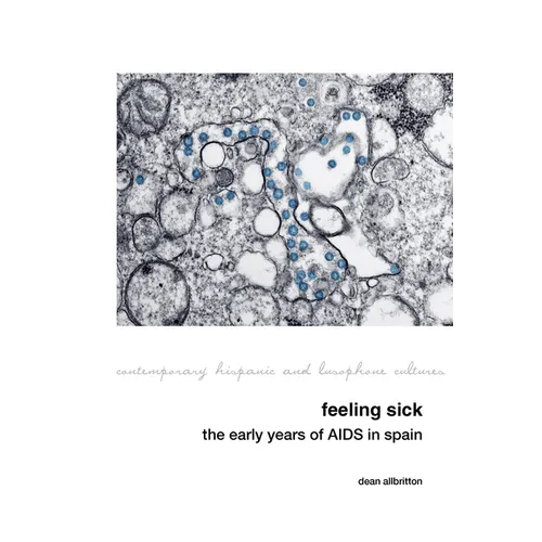 Feeling Sick: The Early Years of AIDS in Spain - Hardcover