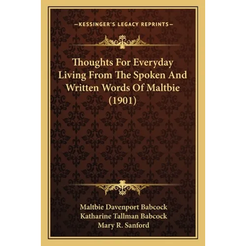 Thoughts For Everyday Living From The Spoken And Written Words Of Maltbie (1901) - Paperback