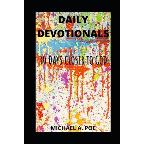 Daily Devotionals: 30 Days Closer to God - Paperback