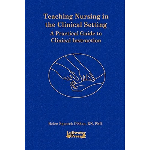 Teaching Nursing in the Clinical Setting - Paperback