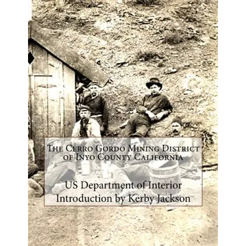 The Cerro Gordo Mining District of Inyo County California - Paperback