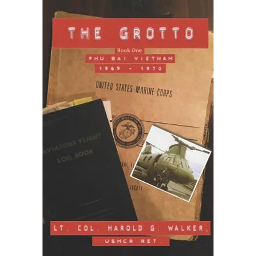 The Grotto Book One: Phu Bai, Vietnam: 1969 - 1970 - Paperback