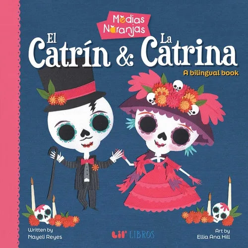 Medias Naranjas: El Catrin & La Catrina: A Bilingual Book - Board Book