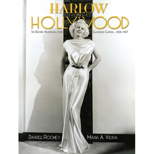 Harlow in Hollywood, Expanded Edition: The Blonde Bombshell in the Glamour Capital, 1928-1937 - Hardcover