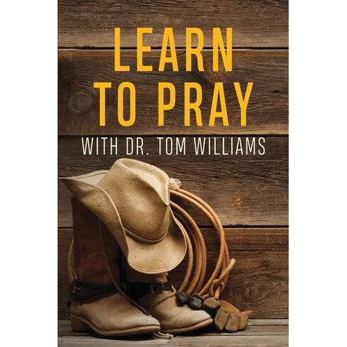Learn to Pray: With Dr. Tom Williams - Paperback