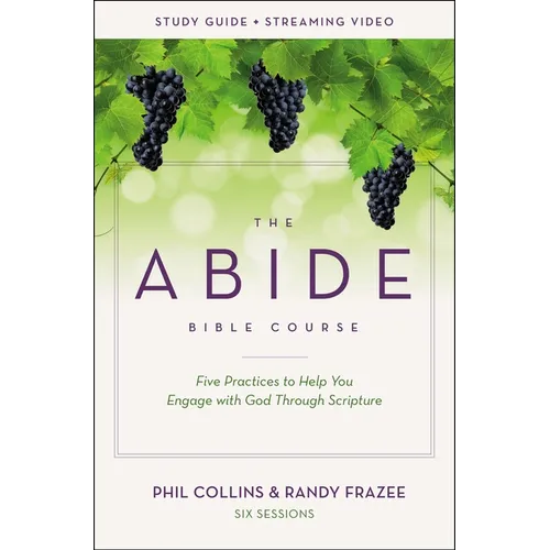 The Abide Bible Course Study Guide Plus Streaming Video: Five Practices to Help You Engage with God Through Scripture - Paperback