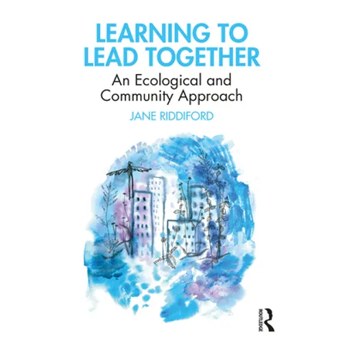 Learning to Lead Together: An Ecological and Community Approach - Paperback