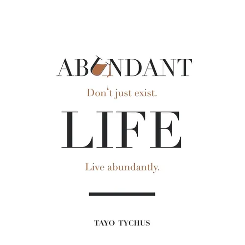Abundant Life: Don't Just Exist. Live Abundantly. - Hardcover