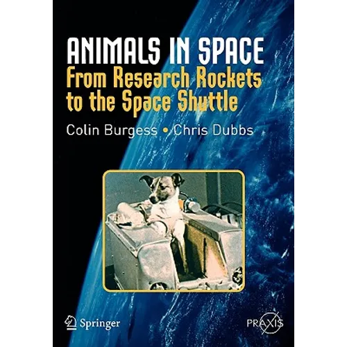 Animals in Space: From Research Rockets to the Space Shuttle - Paperback