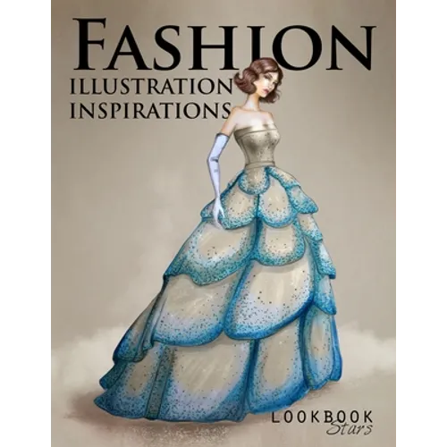 Fashion Illustration Inspirations: Inspirational Fashion Sketches, Fashion Figure Templates for Drawing Practice and Fun Design Challenges - Paperback