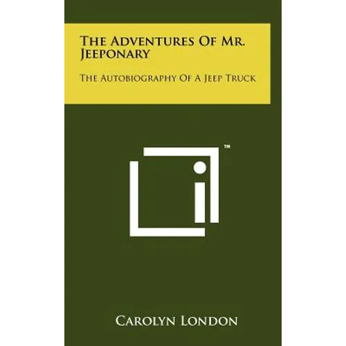 The Adventures of Mr. Jeeponary: The Autobiography of a Jeep Truck - Hardcover