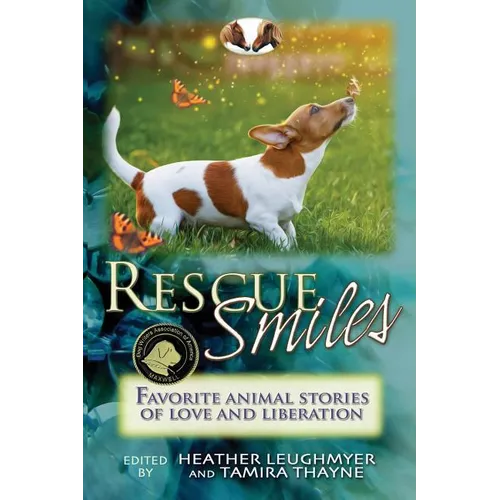 Rescue Smiles: Favorite Animal Stories of Love and Liberation - Paperback